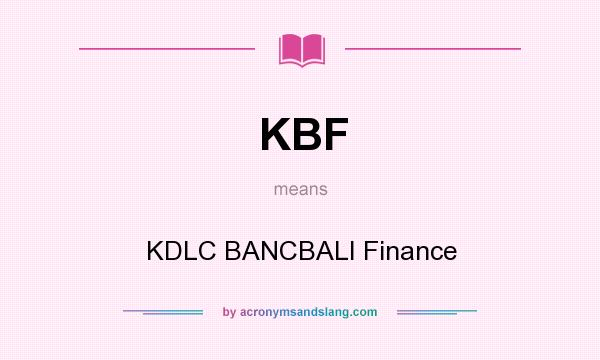 What does KBF mean? It stands for KDLC BANCBALI Finance