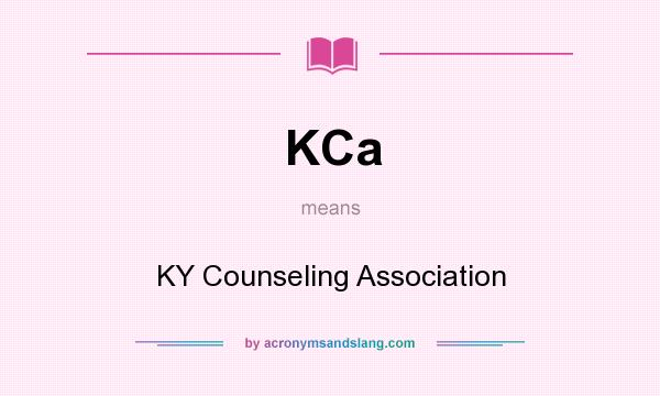 What does KCa mean? It stands for KY Counseling Association