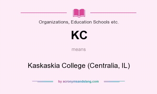 What does KC mean? It stands for Kaskaskia College (Centralia, IL)
