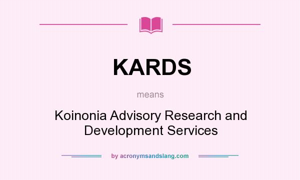 What does KARDS mean? It stands for Koinonia Advisory Research and Development Services