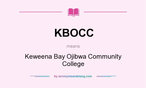 What does KBOCC mean? It stands for Keweena Bay Ojibwa Community College