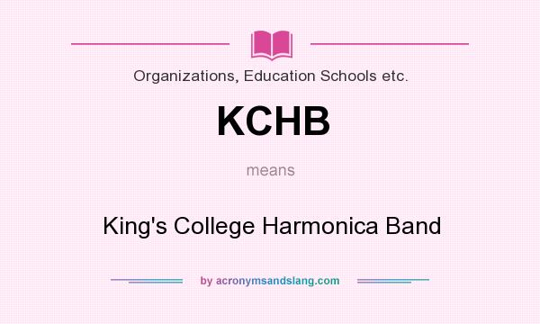 What does KCHB mean? It stands for King`s College Harmonica Band