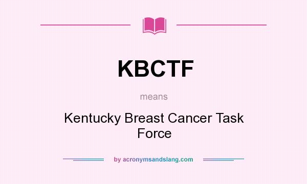 What does KBCTF mean? It stands for Kentucky Breast Cancer Task Force