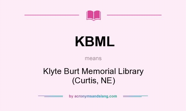 What does KBML mean? It stands for Klyte Burt Memorial Library (Curtis, NE)