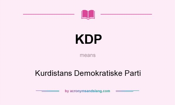 What does KDP mean? It stands for Kurdistans Demokratiske Parti