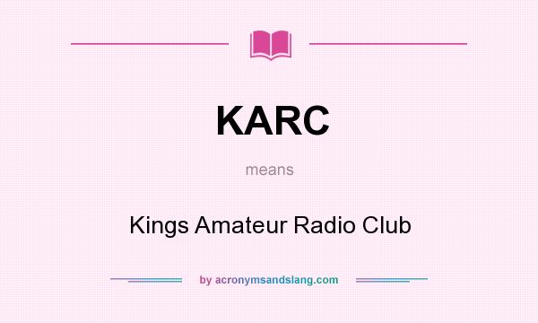 What does KARC mean? It stands for Kings Amateur Radio Club