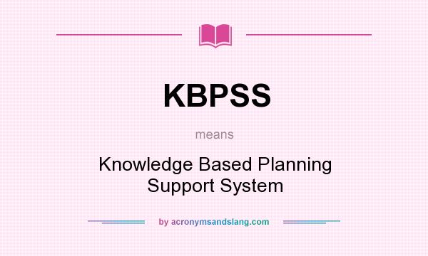 What does KBPSS mean? It stands for Knowledge Based Planning Support System