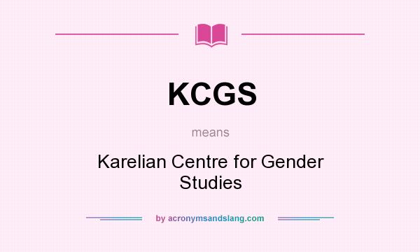 What does KCGS mean? It stands for Karelian Centre for Gender Studies