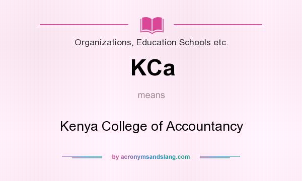 What does KCa mean? It stands for Kenya College of Accountancy