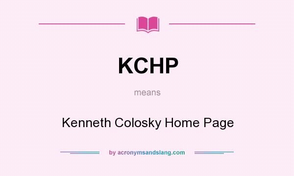 What does KCHP mean? It stands for Kenneth Colosky Home Page