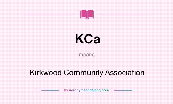 What does KCa mean? It stands for Kirkwood Community Association
