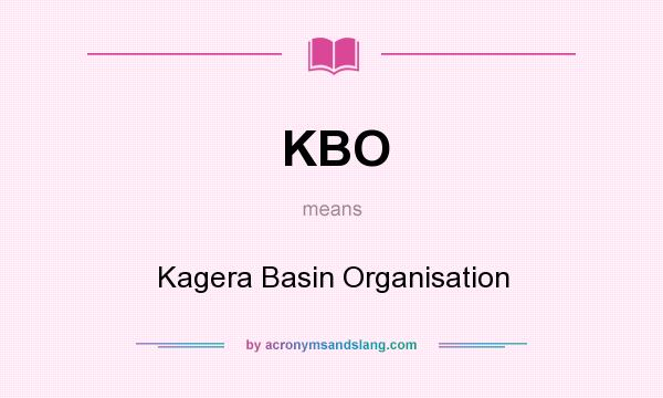 What does KBO mean? It stands for Kagera Basin Organisation