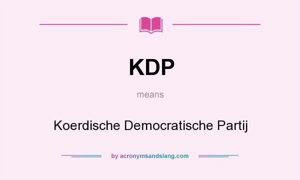 What does KDP mean? It stands for Koerdische Democratische Partij