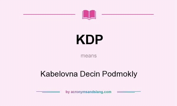 What does KDP mean? It stands for Kabelovna Decin Podmokly