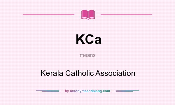 What does KCa mean? It stands for Kerala Catholic Association