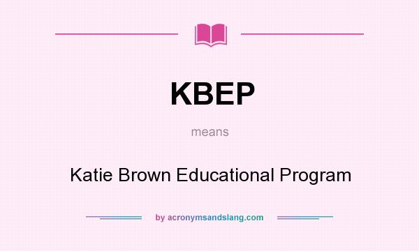 What does KBEP mean? It stands for Katie Brown Educational Program