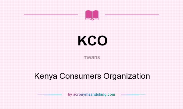 What does KCO mean? It stands for Kenya Consumers Organization