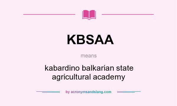 What does KBSAA mean? It stands for kabardino balkarian state agricultural academy