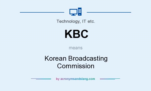 What does KBC mean? It stands for Korean Broadcasting Commission