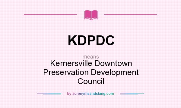 What does KDPDC mean? It stands for Kernersville Downtown Preservation Development Council