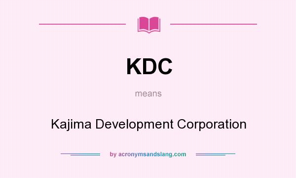 What does KDC mean? It stands for Kajima Development Corporation