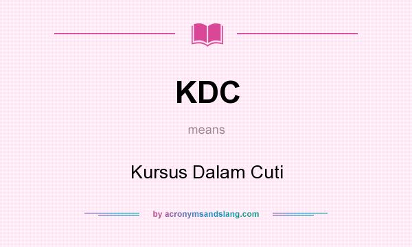 What does KDC mean? It stands for Kursus Dalam Cuti