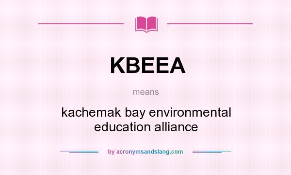 What does KBEEA mean? It stands for kachemak bay environmental education alliance