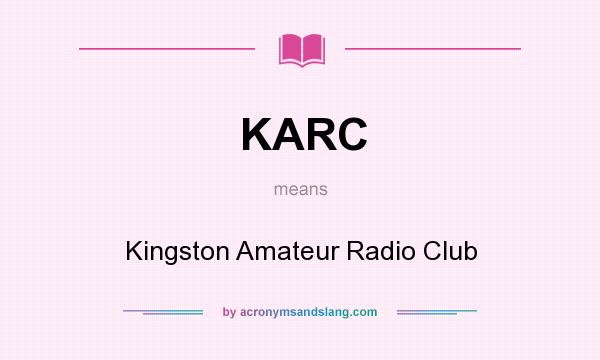 What does KARC mean? It stands for Kingston Amateur Radio Club