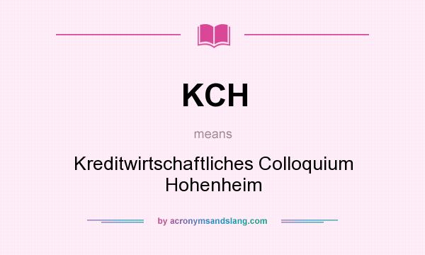 What does KCH mean? It stands for Kreditwirtschaftliches Colloquium Hohenheim