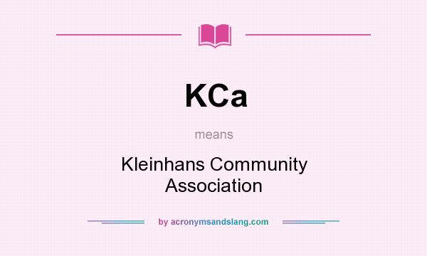 What does KCa mean? It stands for Kleinhans Community Association