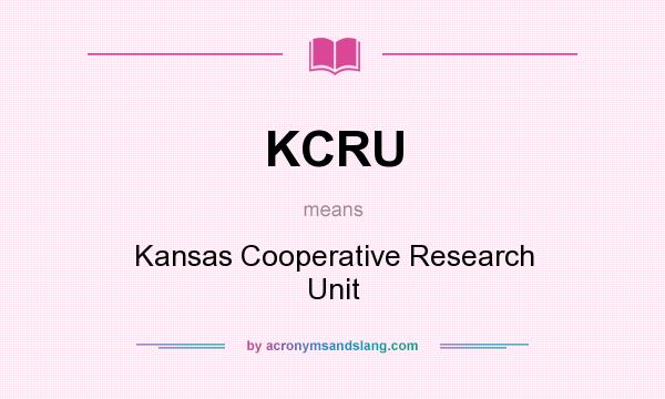 What does KCRU mean? It stands for Kansas Cooperative Research Unit
