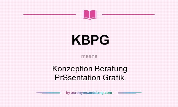 What does KBPG mean? It stands for Konzeption Beratung PrSsentation Grafik
