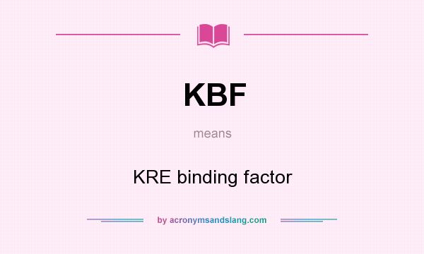 What does KBF mean? It stands for KRE binding factor