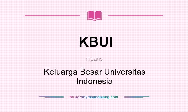 What does KBUI mean? It stands for Keluarga Besar Universitas Indonesia