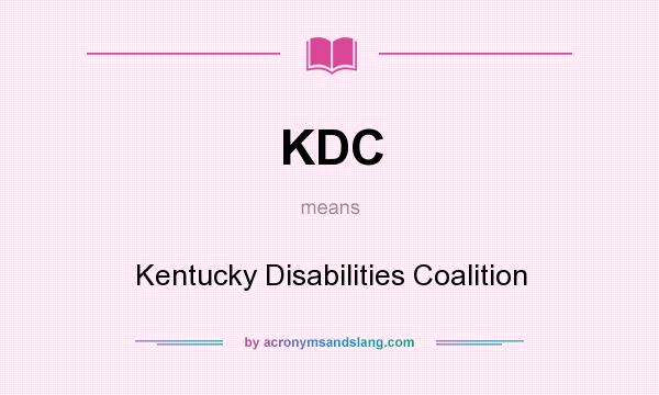 What does KDC mean? It stands for Kentucky Disabilities Coalition