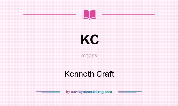 What does KC mean? It stands for Kenneth Craft