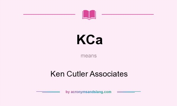 What does KCa mean? It stands for Ken Cutler Associates