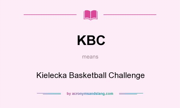 What does KBC mean? It stands for Kielecka Basketball Challenge