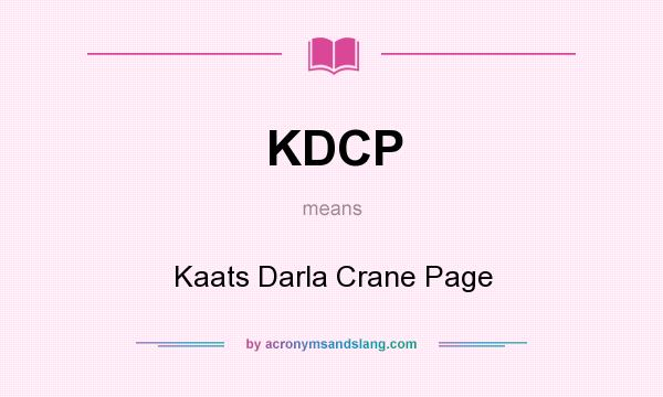 What does KDCP mean? It stands for Kaats Darla Crane Page