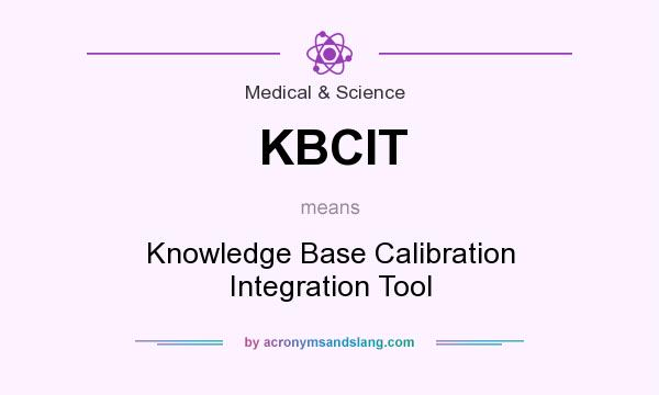What does KBCIT mean? It stands for Knowledge Base Calibration Integration Tool