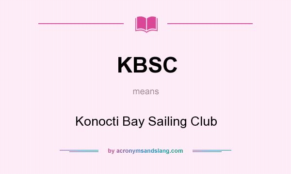 What does KBSC mean? It stands for Konocti Bay Sailing Club