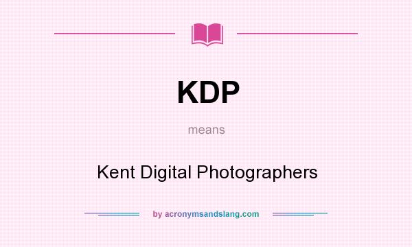 What does KDP mean? It stands for Kent Digital Photographers
