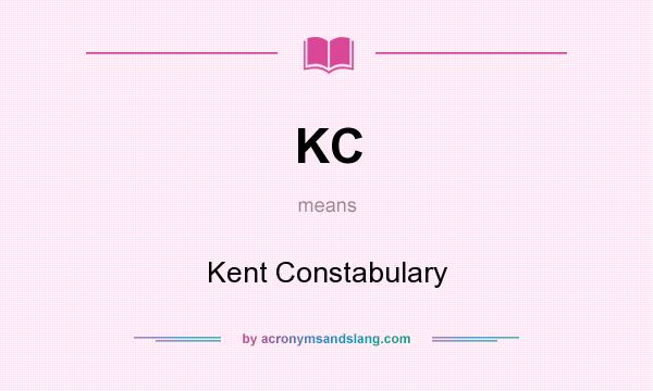 What does KC mean? It stands for Kent Constabulary