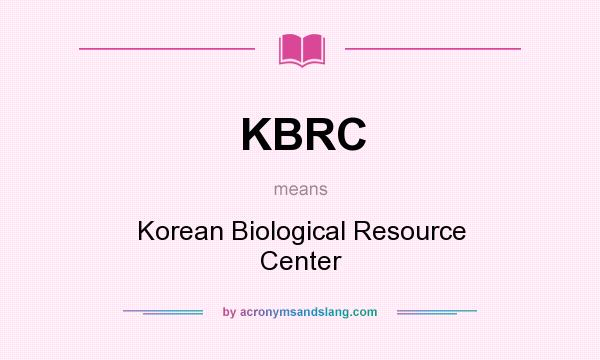 What does KBRC mean? It stands for Korean Biological Resource Center