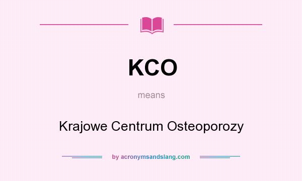 What does KCO mean? It stands for Krajowe Centrum Osteoporozy