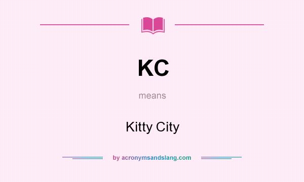 What does KC mean? It stands for Kitty City