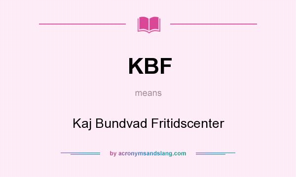 What does KBF mean? It stands for Kaj Bundvad Fritidscenter