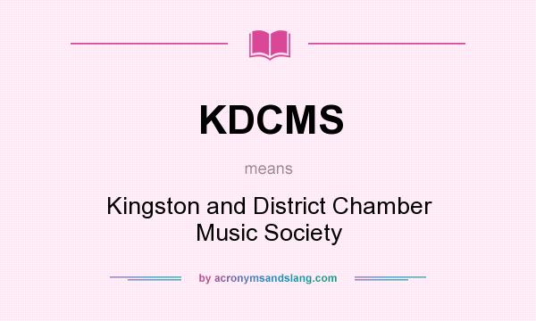 What does KDCMS mean? It stands for Kingston and District Chamber Music Society