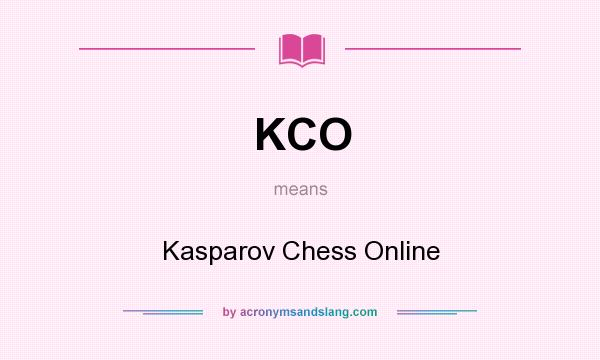 What does KCO mean? It stands for Kasparov Chess Online