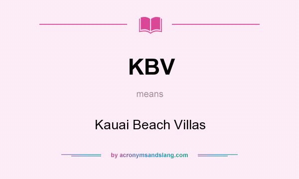 What does KBV mean? It stands for Kauai Beach Villas
